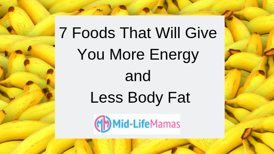 7 Energy Giving Foods That  Give You Less Belly Fat