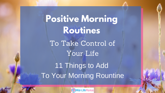 Positive Morning Routines To Take Control of Your Life