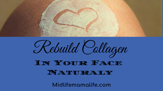 Rebuild Collagen In Your Face Naturally