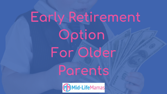 Early Retirement Option For Older Parents