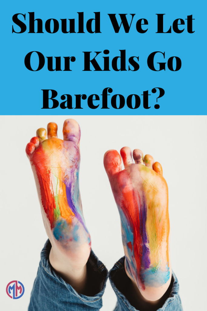 Should We Let Our Kids Go Barefoot? Find out the benefit and when and where to let them go barefoot