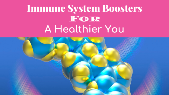 Immune System Boosters For a Healthier You