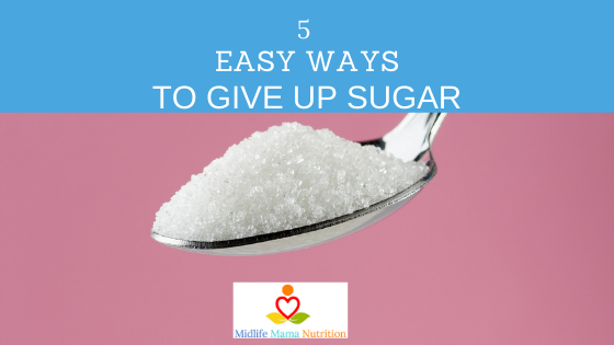 5 Easy Ways To Give Up Sugar Now