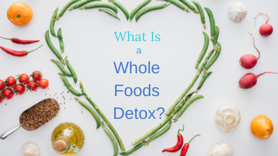 What Is A Whole Foods Detox?